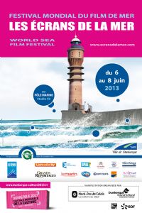 3ème édition du festival mondial du film de mer Ecrans de la mer à Dunkerque du 6 au 8 juin 2013.. Du 6 au 8 juin 2013 à DUNKERQUE. Nord.  10H00